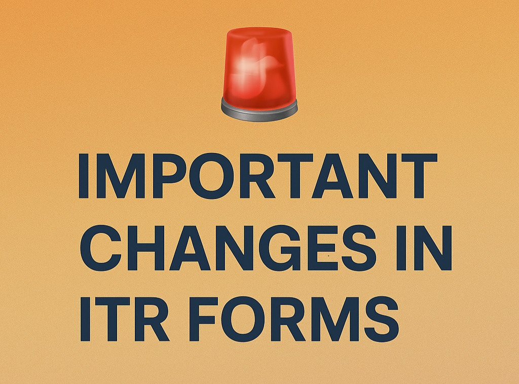 Important Changes in ITR Forms for AY 2025-26 (Old Regime)